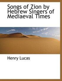 Songs of Zion by Hebrew Singers of Mediaeval Times