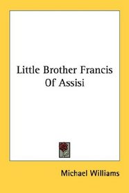 Little Brother Francis Of Assisi