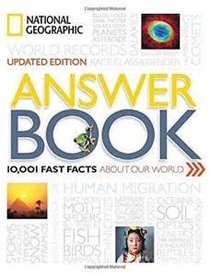 Answer Book,10001 Fast Facts About our World (First Edition,2016) [Hardcover] [Jan 01, 2017] National Geographic Society