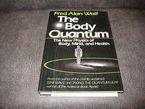 The Body Quantum: The New Physics of Body, Mind and Health
