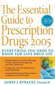 The Essential Guide to Prescription Drugs 2005 (Essential Guide to Prescription Drugs)