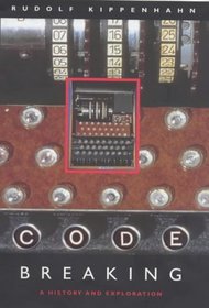 Code Breaking: a History and Explanation (History and Politics)