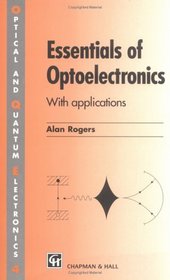 Essentials of Optoelectronics: With Applications (Optical and Quantum Electronics Series, 4)