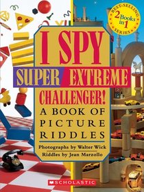 I Spy Super Extreme Challenger! A Book of Picture Riddles (I Spy Picture Riddles)