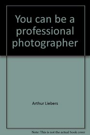 You can be a professional photographer (His Vocations in trades)
