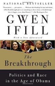 The Breakthrough: Politics and Race in the Age of Obama