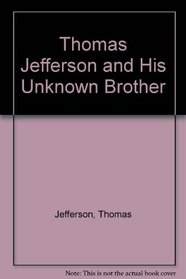 Thomas Jefferson and His Unknown Brother