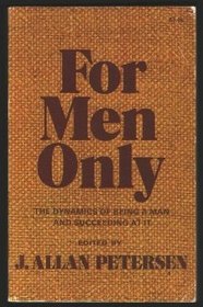 For men only;: The dynamics of being a man and succeeding at it,