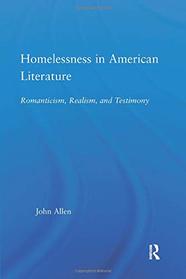 Homelessness in American Literature: Romanticism, Realism and Testimony