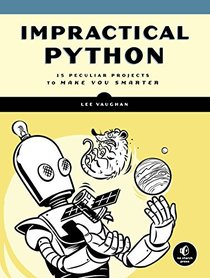 Impractical Python Projects: Playful Programming Activities to Make You Smarter