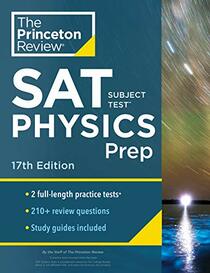 Princeton Review SAT Subject Test Physics Prep, 17th Edition: Practice Tests + Content Review + Strategies & Techniques (College Test Preparation)