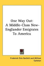 One Way Out: A Middle-Class New-Englander Emigrates To America