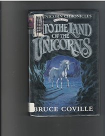 Into the Land of the Unicorns: The Unicorn Chronicles