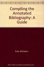 Compiling the Annotated Bibliography: A Guide