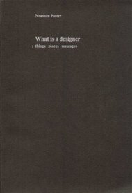 What Is a Designer?: Things, Places, Messages