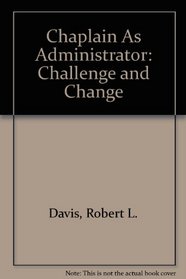 Chaplain As Administrator: Challenge and Change