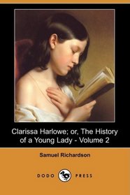 Clarissa Harlowe; or, The History of a Young Lady - Volume 2 (Dodo Press)