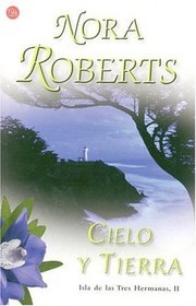 Cielo y tierra/ Heaven and Earth (Three Sisters Trilogy) (Spanish Edition)