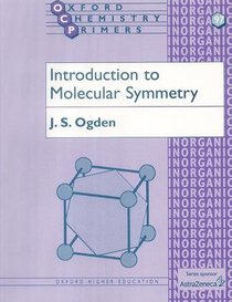 Introduction to Molecular Symmetry (Oxford Chemistry Primers)