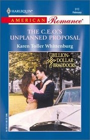 The C.E.O.'s Unplanned Proposal (Billion-Dollar Braddocks) (Harlequin American Romance, No 910)