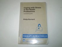 Coping With Stress in the Health Professions: A Practical Guide (Therapy in Practice Series)
