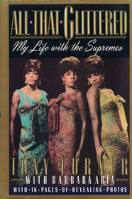 All That Glittered: My Life with the Supremes