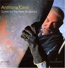 Anthony Caro: Quest For The New Sculpture