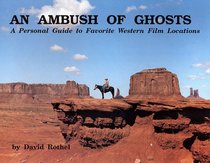 Ambush of Ghosts: A Guide to Great Western Film  Locations