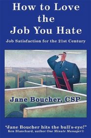 How to Love the Job You Hate: Job Satisfaction for the 21st Century
