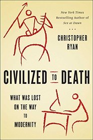 Civilized to Death: What Was Lost on the Way to Modernity