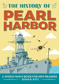 The History of Pearl Harbor: A World War II Book for New Readers (The History Of: A Biography Series for New Readers)