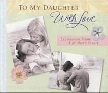 To My Daughter With Love: Expressions from a Mother's Heart