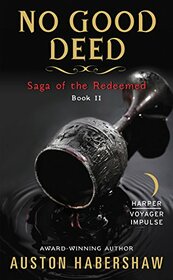 No Good Deed: Saga of the Redeemed: Book II
