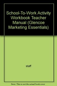 School-To-Work Activity Workbook Teacher Manual (Glencoe Marketing Essentials)