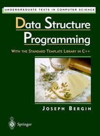 Data Structure Programming : With the Standard Template Library in C++ (Undergraduate Texts in Computer Science)