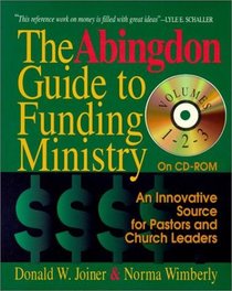 The Abingdon Guide to Funding Ministry, Volumes 1,2 & 3: An Innovative Source for Pastors and Church Leaders
