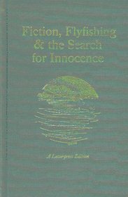 Fiction, Flyfishing & the Search for Innocence (Sporting Life)