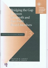 Bridging the Gap Between Nonprofit and for Profit Board Members (NCNB Governance Series Booklet)