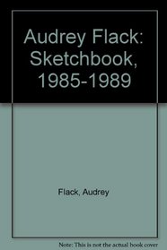 Audrey Flack: Sketchbook, 1985-1989
