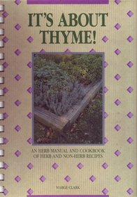 It's About Thyme!: An Herb Manual and Cookbook of Herb and Non Herb Recipes No. 1