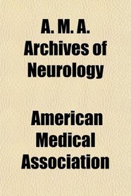 A. M. A. Archives of Neurology