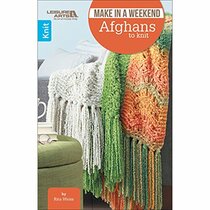 Make in a Weekend - Afghans to Knit | Knitting | Leisure Arts (75589)