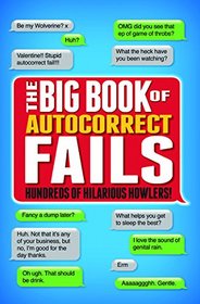 The Big Book of Autocorrect Fails: Hundreds of Hilarious Howlers!