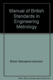 Manual of British Standards in Engineering Metrology