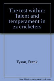 THE TEST WITHIN: TALENT AND TEMPERAMENT IN 22 CRICKETERS.