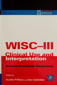 Wisc-III Clinical Use and Interpretation : Scientist-Practitioner Perspectives (Practical Resources for the Mental Health Professional)