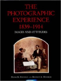 The Photographic Experience 1839-1914: Images and Attitudes