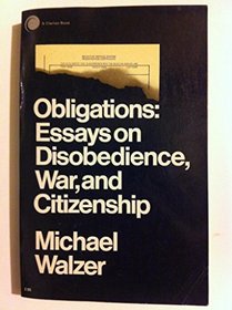 Obligations: Essays on Disobedience, War, and Cititzenship