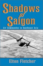Shadows of Saigon: Air Commandos in Southeast Asia