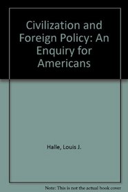 Civilization and Foreign Policy: An Enquiry for Americans